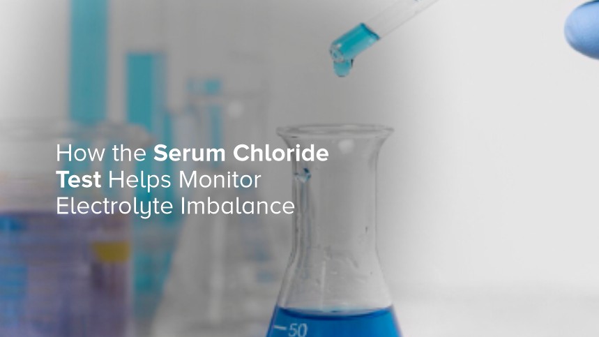 How the Serum Chloride Test Helps Monitor Electrolyte Imbalance